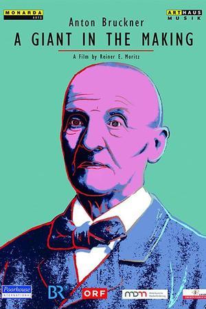 《Anton Bruckner - A Giant in the Making》迅雷磁力下载