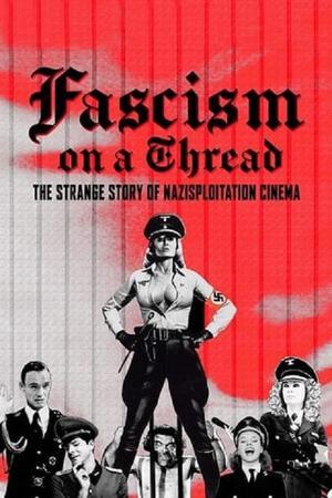 《Fascism on a Thread- The Strange Story of Nazisploitation Cinema》迅雷磁力下载