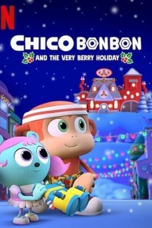 《Chico Bon Bon and the Very Berry Holiday》迅雷磁力下载