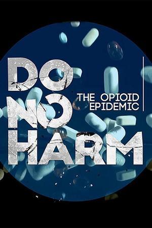 《Do No Harm: The Opioid Epidemic》迅雷磁力下载