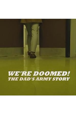 《We're Doomed! The Dad's Army Story》迅雷磁力下载