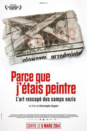 《Parce que j'étais peintre - l'art rescapé des camps nazis》迅雷磁力下载