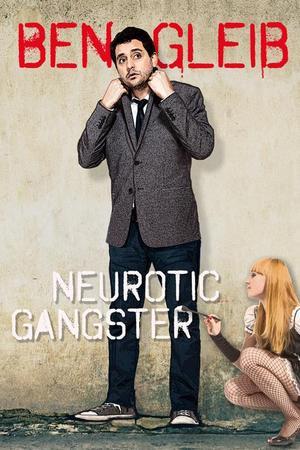 《Ben Gleib: Neurotic Gangster》迅雷磁力下载