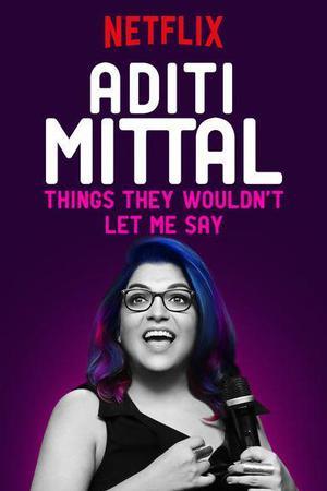 《Aditi Mittal: Things They Wouldn't Let Me Say》封面图