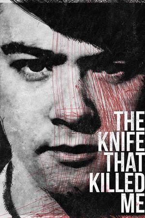 《The Knife That Killed Me》迅雷磁力下载