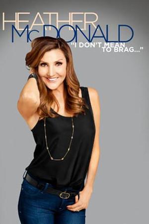 《Heather McDonald: I Don't Mean to Brag》迅雷磁力下载