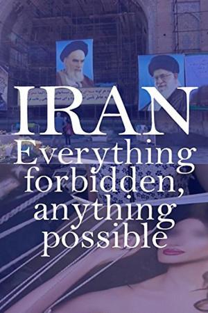 《Iran: Everything Forbidden, Anything Possible》迅雷磁力下载