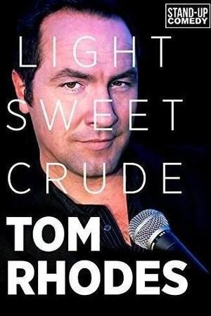 《Tom Rhodes: Light, Sweet, Crude》迅雷磁力下载