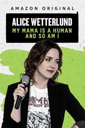 《Alice Wetterlund: My Mama Is a Human and So Am I》迅雷磁力下载