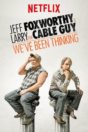 《Jeff Foxworthy & Larry the Cable Guy: We've Been Thinking》迅雷磁力下载